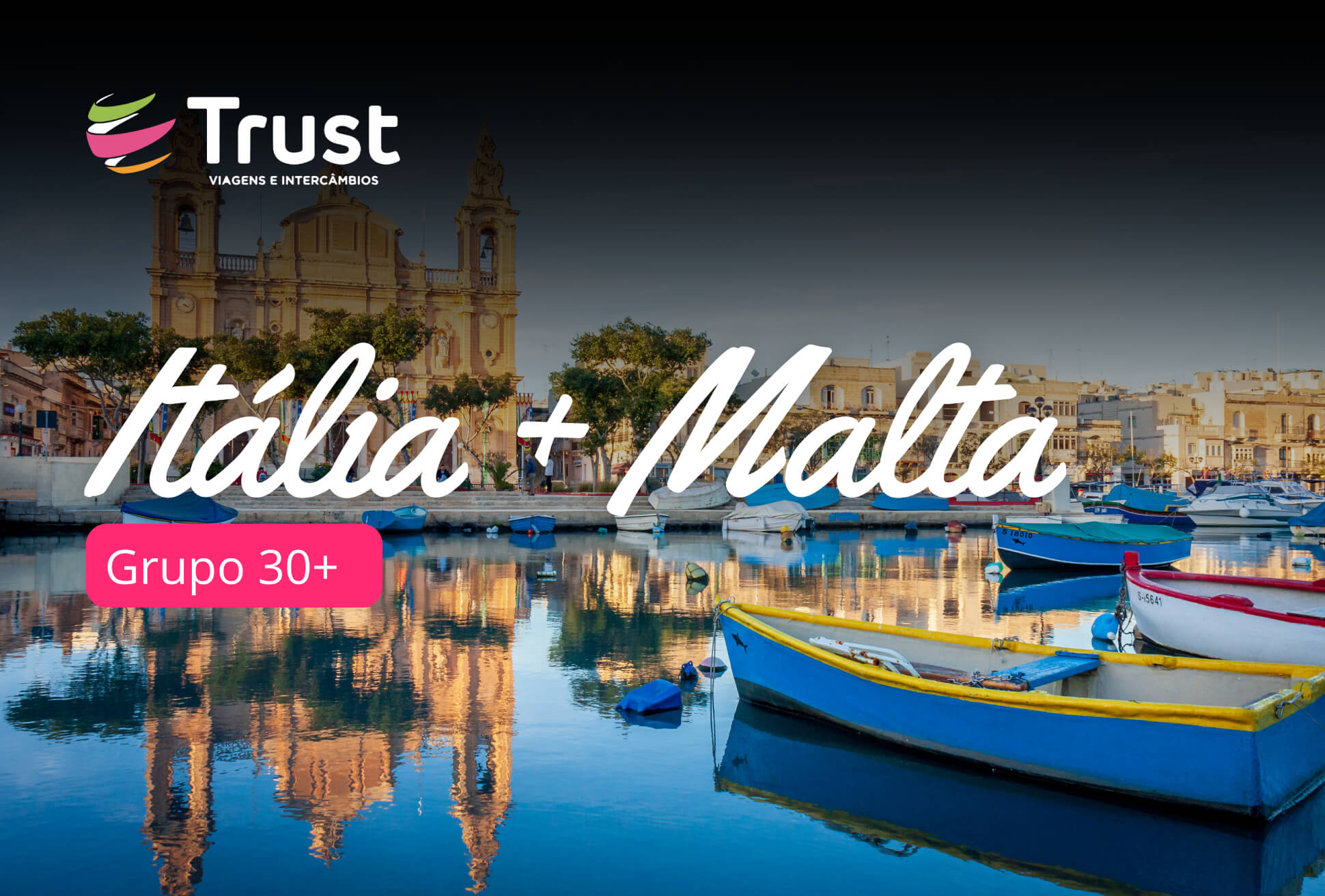 Trust Viagens e Intercâmbios — Itália + Malta, Grupo 30+